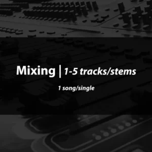 Mixing 1-5 Tracks/Stems (1 song/single)