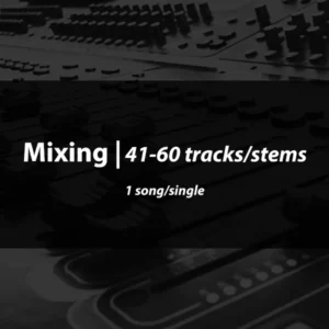 Mixing 41-60 Tracks/Stems (1 song/single)